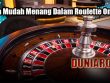 Cara Mudah Menang Dalam Roulette Online