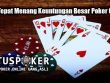 Cara Tepat Menang Keuntungan Besar Poker Online