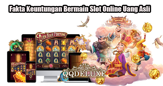 Fakta Keuntungan Bermain Slot Online Uang Asli