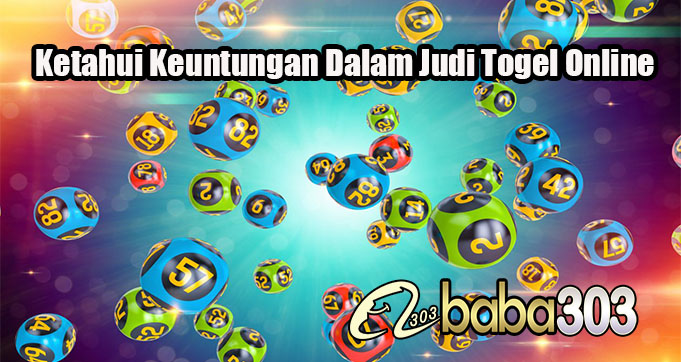 Ketahui Keuntungan Dalam Judi Togel Online