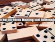 Lakukan Hal Ini Untuk Menang Judi DominoQQ Online