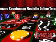 Trik Menang Keuntungan Roulette Online Terpercaya