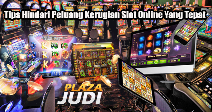 Tips Hindari Peluang Kerugian Slot Online Yang Tepat